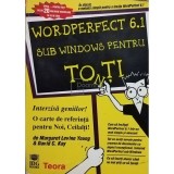 Margaret Levine Young - Wordperfect 6.1 sub windows pentru tonti (Editia: 1996)