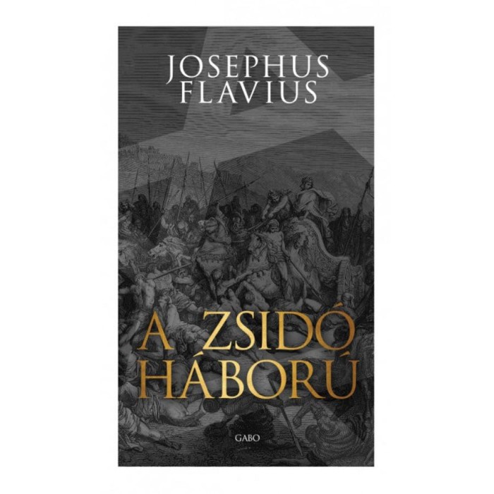 A zsid&oacute; h&aacute;bor&uacute; - Josephus Flavius