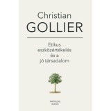 Etikus eszk&ouml;z&eacute;rt&eacute;kel&eacute;s &eacute;s a j&oacute; t&aacute;rsadalom - Christian Gollier