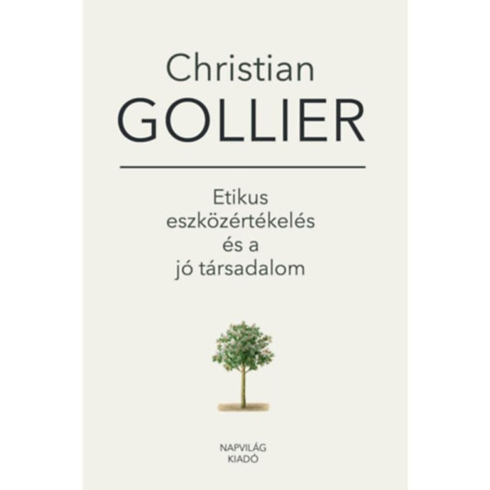 Etikus eszk&ouml;z&eacute;rt&eacute;kel&eacute;s &eacute;s a j&oacute; t&aacute;rsadalom - Christian Gollier
