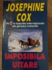 Imposibila Uitare - Josephine Cox, Roman, Editura Orizonturi, 2005, Beletristica, Paperback