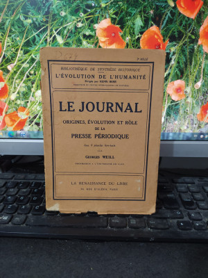 Le Journal, origines, evolution et role de la Presse..., Weill, Paris 1934, 197 foto