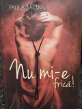 Paula Sacui - Nu mi-e frica! (Editia: 2013)