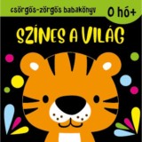 Cs&ouml;rgős-z&ouml;rgős babak&ouml;nyv - Sz&iacute;nes a vil&aacute;g