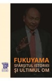 Sfarsitul istoriei si ultimul Om - Francis Fukuyama