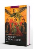 Comentarii la Ieremia si Daniel - Sfantul Ioan Gura de Aur, Monahia Parascheva Enache