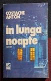 In lunga noapte - Costache Anton Contine dedicatie si semnatura autorului.