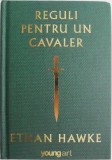 Reguli pentru un cavaler. Ultima scrisoare a lui Sir Thomas Lemuel Hawke &ndash; Ethan Hawke