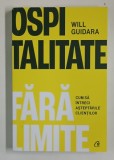 OSPITALITATE FARA LIMITE , CUM SA INTRECI ASTEPTARILE CLEINTILOR de WILL GUIDARA , 2024
