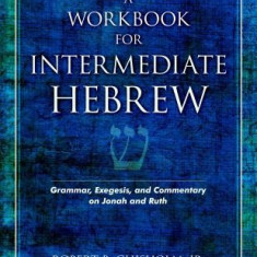 A Workbook for Intermediate Hebrew: Grammar, Exegesis, and Commentary on Jonah and Ruth