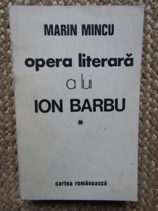 Marin Mincu - Opera literara a lui Ion Barbu volumul 1