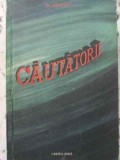 Cautatorii - D. Granin, 1955, Cartea Rusa, Roman, Coperta Cartonata, 513 pagini
