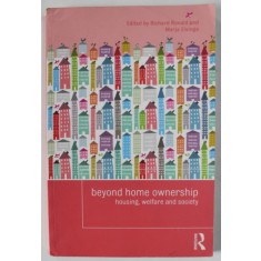 BEYOND HOME OWNERSHIP , HOUSING , WELFARE AND SOCIETY , edited by RICHARD RONALD and MARJA ELSINGA , 2012