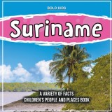 Suriname A Variety Of Facts 1st Grade Children&#039;s Book