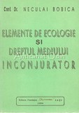 Elemente De Ecologie Si Dreptul Mediului Inconjurator - N. Bobica