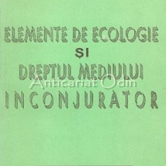 Elemente De Ecologie Si Dreptul Mediului Inconjurator - N. Bobica