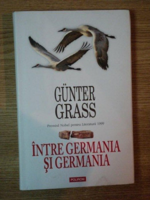 INTRE GERMANIA SI GERMANIA - JURNAL 1990 - de GUNTER GRASS , 2012 foto