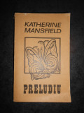 KATHERINE MANSFIELD - PRELUDIU