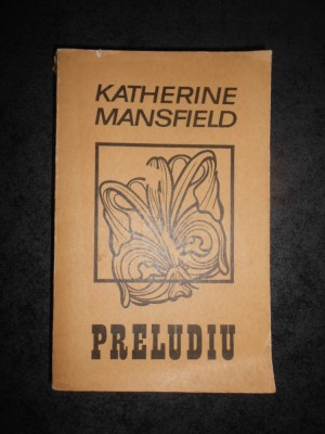 KATHERINE MANSFIELD - PRELUDIU foto