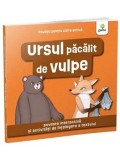 Cumpara ieftin Ursul pacalit de vulpe. Poveste interactiva si activitati de intelegere a textului/***