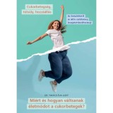 Mi&eacute;rt &eacute;s hogyan v&aacute;ltsanak &eacute;letm&oacute;dot a cukorbetegek? - Cukorbetegs&eacute;g, t&uacute;ls&uacute;ly, hozz&aacute;&aacute;ll&aacute;s - Az &ouml;n&eacute;szlel&eacute;stől az akt&iacute;v cselekv&eacute;sig (magatart&aacute;sv&aacute;ltoz&aacute;sig
