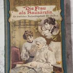 Carte veche in lb germana " Femeia ca medic de familie " editie jubiliara 1905 -