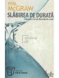 Phil McGraw - Slabirea de durata (Editia: 2007)