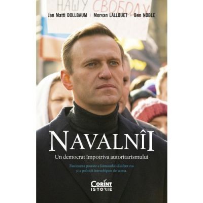 Navalnii. Un democrat impotriva autoritarismului - Jan Matti Dollbaum, Morvan Lallouet, Ben Noble foto