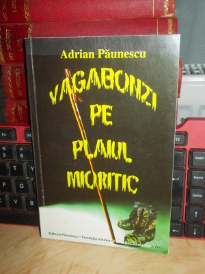 ADRIAN PAUNESCU - VAGABONZI PE PLAIUL MIORITIC , 2007 , CU AUTOGRAF/ DEDICATIE # foto