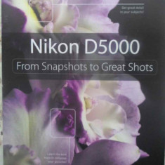 NIKON D5000. FROM SNAPSHOTS TO GREAT SHOTS-JEFF REVELL