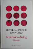 Amintiri in dialog (Memorii) &ndash; Matei Calinescu, Ion Vianu