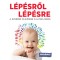 L&eacute;p&eacute;sről l&eacute;p&eacute;sre - A gyerek fejlőd&eacute;se 0-6 &eacute;ves korig (HelloBaby! k&ouml;nyvek)