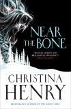 Near the Bone | Christina Henry
