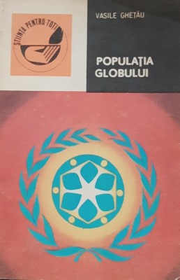 POPULATIA GLOBULUI - VASILE GHETAU foto