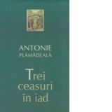 Trei ceasuri in iad - IPS Antonie Plamadeala