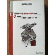 Despre corp si ipostazele sale in teatrul shakesperian- Dana Percec