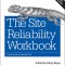 The Site Reliability Workbook: Practical Ways to Implement SRE