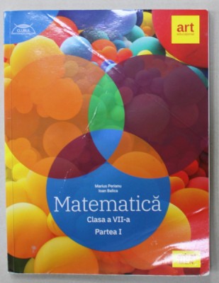 MATEMATICA , CLASA A VII -A , PARTEA I de MARIUS PERIANU si IOAN BALICA , 2022 foto