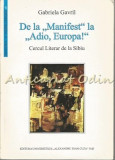 Cumpara ieftin De La Manifest La Adio Europa. Cercul Literar De La Sibiu - Gabriela Gavril