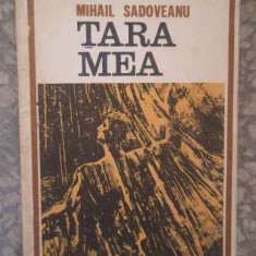 Tara Mea - Mihail Sadoveanu ,274467