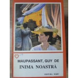 INIMA NOASTRA-GUY DE MAUPASSANT-90202