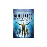 The Simulated Multiverse: An MIT Computer Scientist Explores Parallel Universes, the Simulation Hypothesis, Quantum Computing and the Mandela Ef