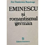 Eminescu si romantismul german - 1986 - Zoe Dumitrescu Busulenga (XD99)