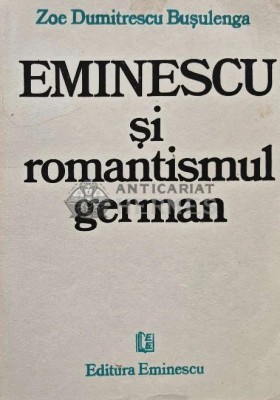 Eminescu si romantismul german - 1986 - Zoe Dumitrescu Busulenga (XD99) foto