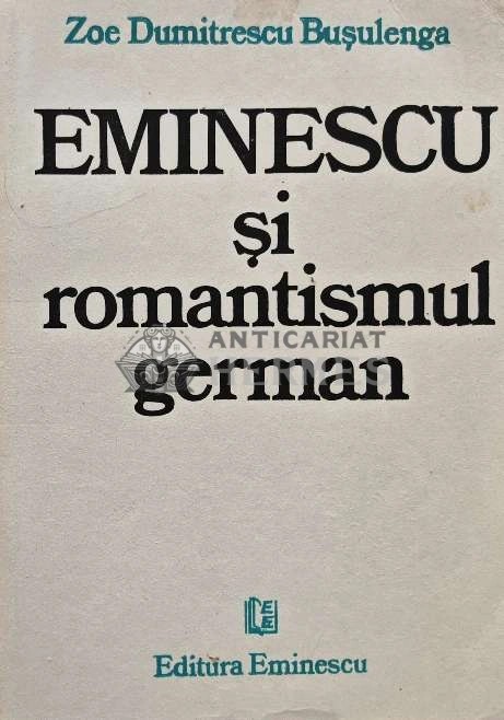 Eminescu si romantismul german - 1986 - Zoe Dumitrescu Busulenga (XD99)