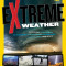 Extreme Weather: Surviving Tornadoes, Sandstorms, Hailstorms, Blizzards, Hurricanes, and More!