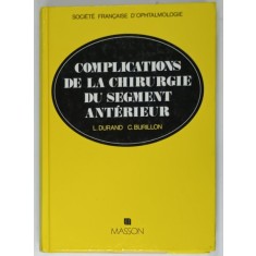 COMPLICATIONS DE LA CHIRURGIE DU SEGMENT ANTERIEUR par L. DURAND et C. BURILLON , 1990
