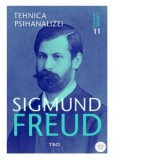 Tehnica psihanalizei. Opere Esentiale, volumul 11 - Sigmund Freud, Roxana Melnicu, Vasile Dem Zamfirescu