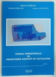 GHIDUL OPERATORULUI IN PROIECTAREA ASISTATA DE CALCULATOR de HORIA CIOBAN ... ANDREEA SALAGEAN , 2006