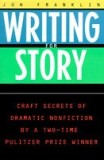 Writing for Story: Craft Secrets of Dramatic Nonfiction